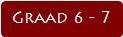 Graad 6 - 7